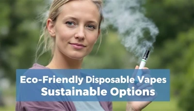 VAPES חד פעמי ידידותי לסביבה: אפשרויות בר-קיימא